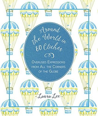 Around the World in 80 Cliches: Overused Expressions from Across