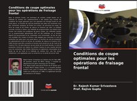 Er. Rajesh Kumar Srivastava (U. A.) | Conditions De Coupe Optimales Pour Les...