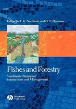Fishes and Forestry: Worldwide Watershed Interactions and Management by Thomas G