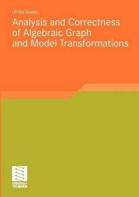 Analysis and Correctness of Algebraic Graph and Model Transformations by Ulrike 