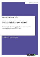 Enfermedad peptica en pediatria by Maria Jose Alvarado Rodas (Spanish) Paperback