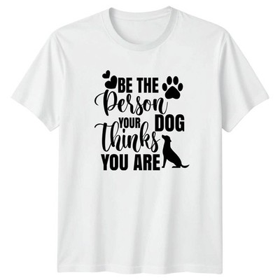 Be The Person Your Dog Thinks T-Shirt Hundeliebhaber Haustier Tier Geschenk für Sie und Ihn