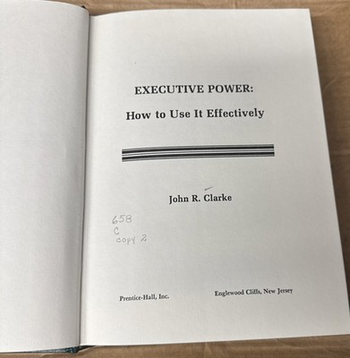 Executive Power : How to Use It Effectively by John R. Clarke (1979, HC, GOOD)