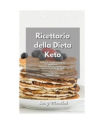 Ricettario della Dieta Keto: Guida super semplice con ricette per perdere peso. 