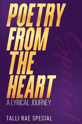 Poetry from the Heart: A Lyrical Journey by Talli Rae Special Paperback Book