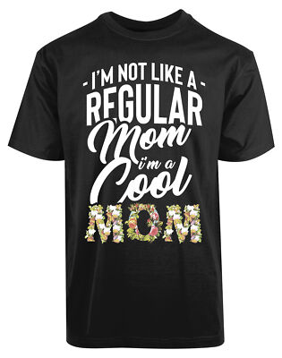 I'm Not Like Regular Mom I'm A Cool Mom New Men's Shirt Smart Classic Cool Tees