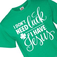 Adult St Patrick’s Day I Have Jesus Shirt Religious Green Tee Free Shipping