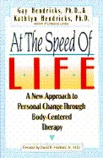At the Speed of Life: A New Approach to Personal Change Through Body-Centered