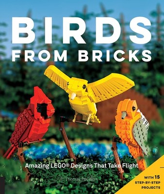 Birds from Bricks: Amazing LEGO(R) Designs That Take Flight - With 15 Step-b...