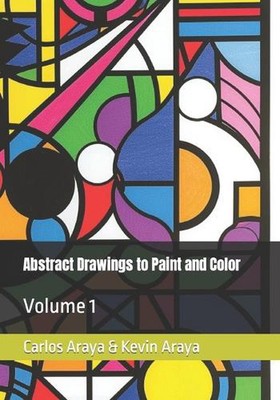 Abstract Drawings to Paint and Color: Volume 1 by Kevin Araya Alter Paperback Bo
