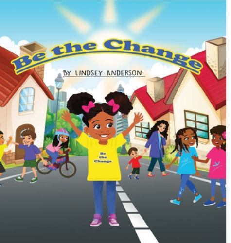 Be the Change by Lindsey Anderson (2021, Hardcover)