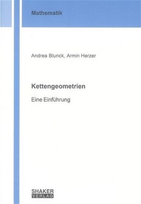 Kettengeometrien: Eine Einführung (Berichte aus der Mathematik) Andrea Blun