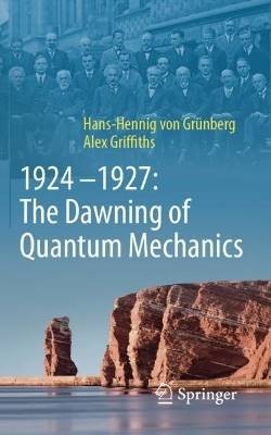 19241927: The Dawning of Quantum Mechanics, ,  Pap