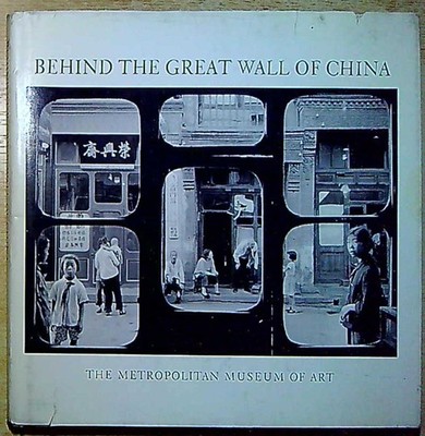 Capa, Cornell (ed) BEHIND THE GREAT WALL OF CHINA: PHOTOGRAPHS FROM 1870 TO THE