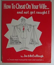 HOW TO CHEAT ON YOUR WIFE...AND NOT GET CAUGHT: A By Joe Mccullough