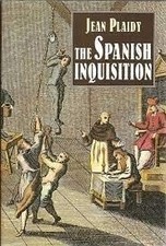 THE SPANISH INQUISITION: ITS RISE, GROWTH, AND END By Jean Plaidy - Hardcover VG
