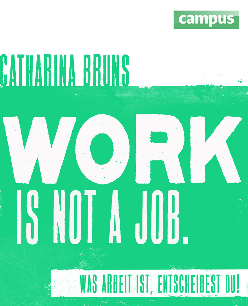 Thumbnail - Work Is Not A Job | Catharina Bruns | Was Arbeit Ist, Entscheidest Du