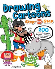 Drawing Cartoons Step-by-Step: 200 Lessons for Drawing Cartoons, Comics, and...