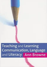 Teaching and Learning Communication, Language and Li... by Browne, Ann Paperback