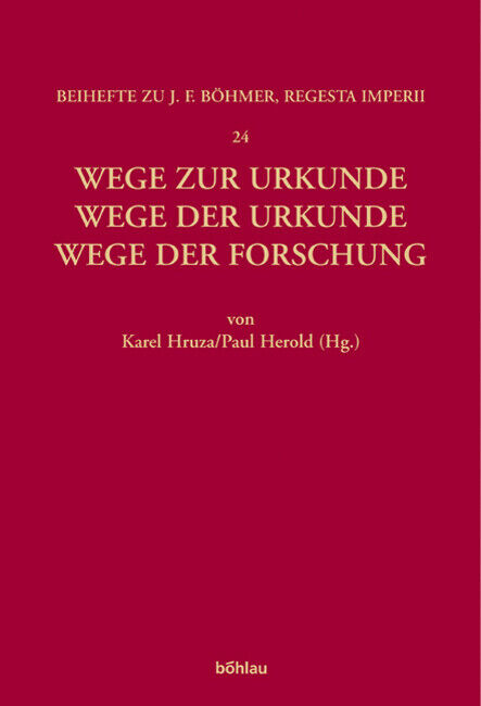 Karel Hruza; Paul Herold / Wege zur Urkunde - Wege der Urkunde - Wege der Forsch - Karel Hruza, Paul Herold