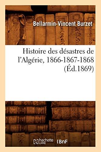 Histoire des desastres de l'Algerie, 1866-1867-1868, (Ed.1869)