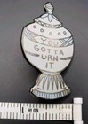 YOU GOTTA URN IT ENAMEL PIN Funny Dark Humor — photo 4