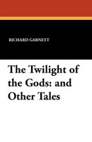 Richard Garnett | The Twilight Of The Gods | Taschenbuch | Englisch (2024)
