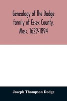 Joseph Thompson Dodge | Genealogy Of The Dodge Family Of Essex County, Mass....