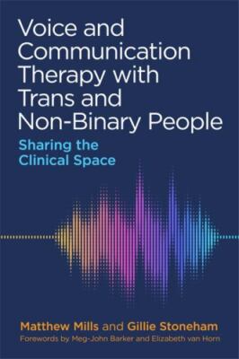 Voice and Communication Therapy with Trans and Non-Binary People, , Stoneham, Gi