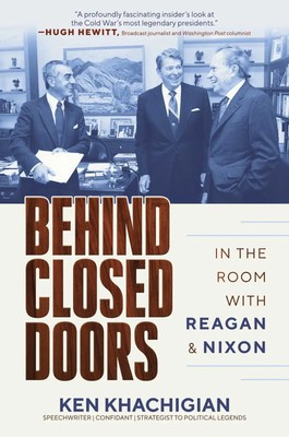 Behind Closed Doors | In the Room with Reagan & Nixon | Ken Khachigian | Buch