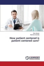 How patient centered is patient centered care? by Akseer Riaz (English) Paperbac
