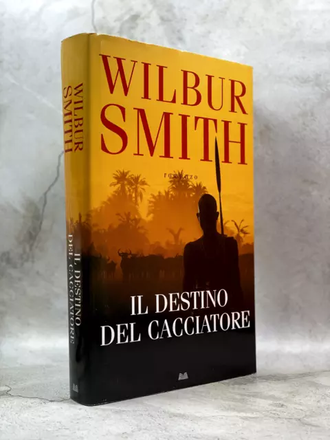 Il destino del cacciatore - Wilbur Smith - copertina rigida