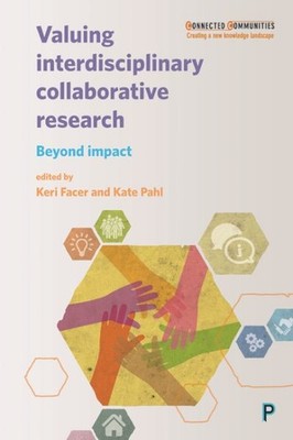 Valuing Interdisciplinary Collaborative Research : Beyond Impact, Hardcover b...