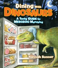 Dining With Dinosaurs: A Tasty Guide to Mesozoic Munching - VERY GOOD