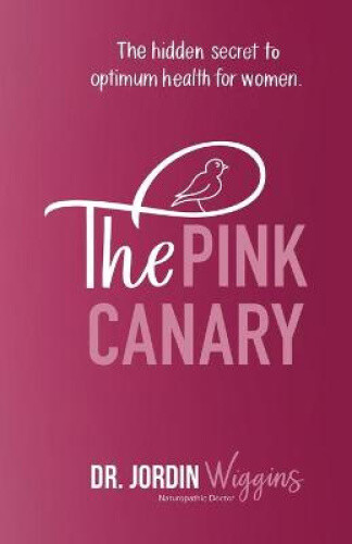 Thumbnail - The Pink Canary: The Hidden Secret To Optimum Health For Women