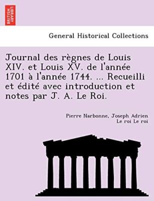 Journal des regnes de Louis XIV. et Louis XV. de l'annee 1701 a l'annee 1744.-,