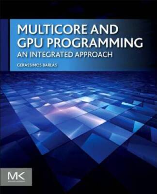 Multicore and GPU Programming: An Integrated Approach - Paperback - GOOD