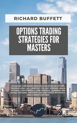 Options Trading Strategies for Masters: Advanced Strategies Adopted by Masters i
