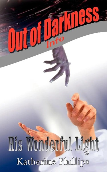 Katherine Phillips | Out Of Darkness Into His Wonderful Light | Taschenbuch-image
