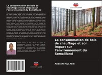 Abdilahi Haji Abdi | La Consommation De Bois De Chauffage Et Son Impact Sur...