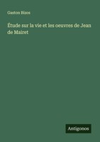 Gaston Bizos | ÉTude Sur La Vie Et Les Oeuvres De Jean De Mairet | Taschenbuch