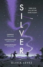 Silver: A Carnegie-nominated cosmic love story by Olivia Levez Paperback Book