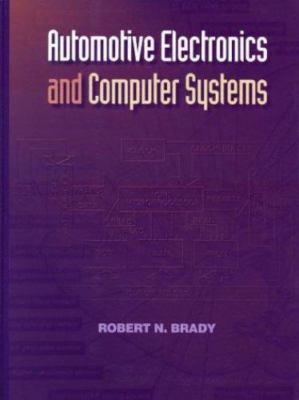 Automotive Electronics and Computer Systems by Robert N. Brady