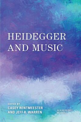Heidegger and Music, Paperback by Rentmeester, Casey, Associate Professor of ...