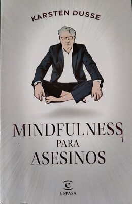 Karsten Dusse-Mindfulness para asesinos.Espasa.2023.  ISBN : 978-84-670-6866-5