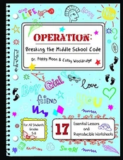 OPERATION: BREAKING THE MIDDLE SCHOOL CODE By Poppy Moon And Cathy Wooldridge