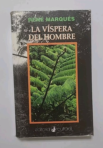 LA VÍSPERA DEL HOMBRE René Marqués LA CULTURA DE PUERTO RICO Novela ESCUELA (C4)