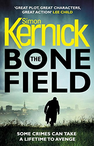 The Bone Field: (The Bone Field: Book 1): a heart-pounding,... - Kernick, Simon