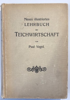 Neues illustriertes Lehrbuch der Teichwirtschaft - Paul Vogel - 1913