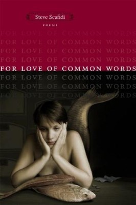 Steve Scafidi For Love of Common Words (Taschenbuch) Southern Messenger Poets